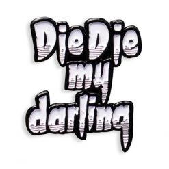 Yesterdays Misfits Die Die My Darling Pins