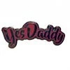 Geeky And Kinky Yes Daddy Enamel Pin